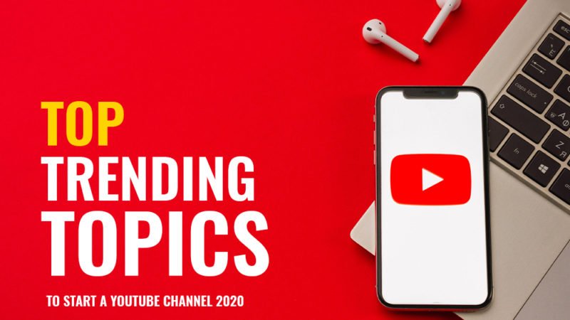 Top Trending Topics To Start A Youtube Channel 2020 Our Blogs Give